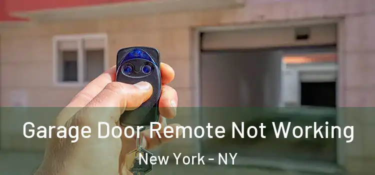  Garage Door Remote Not Working New York - NY