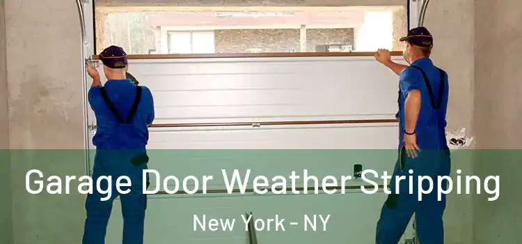  Garage Door Weather Stripping New York - NY