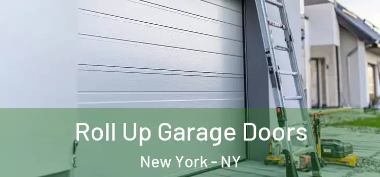  Roll Up Garage Doors New York - NY